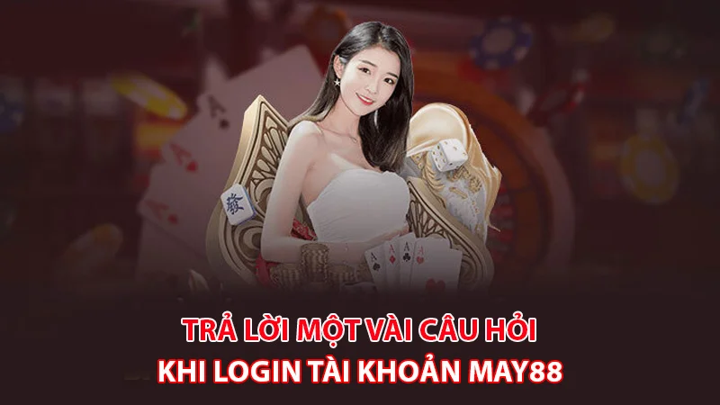 dang nhap 3 Có nhiều nguyên nhân khiến việc login May88 không thành công